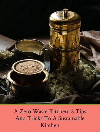 A ZERO WASTE KITCHEN: 8 TIPS AND TRICKS TO A SUSTAINABLE KITCHEN